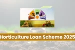 Horticulture Loan Scheme 2025